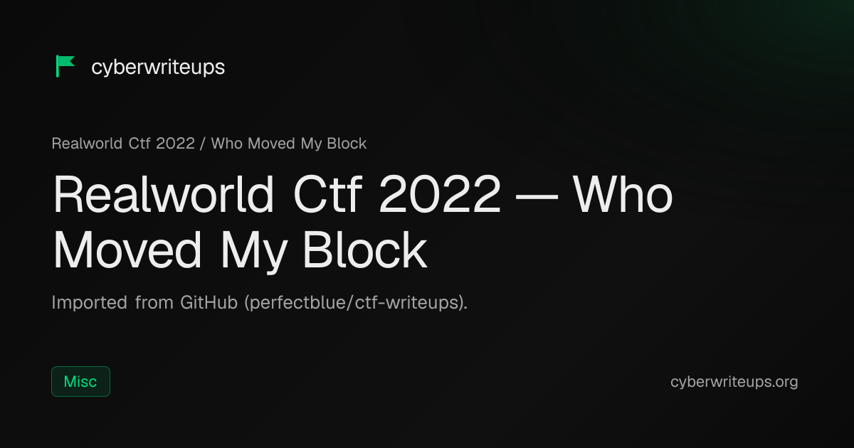 Realworld Ctf 2022 — Who Moved My Block — Cyber Writeups