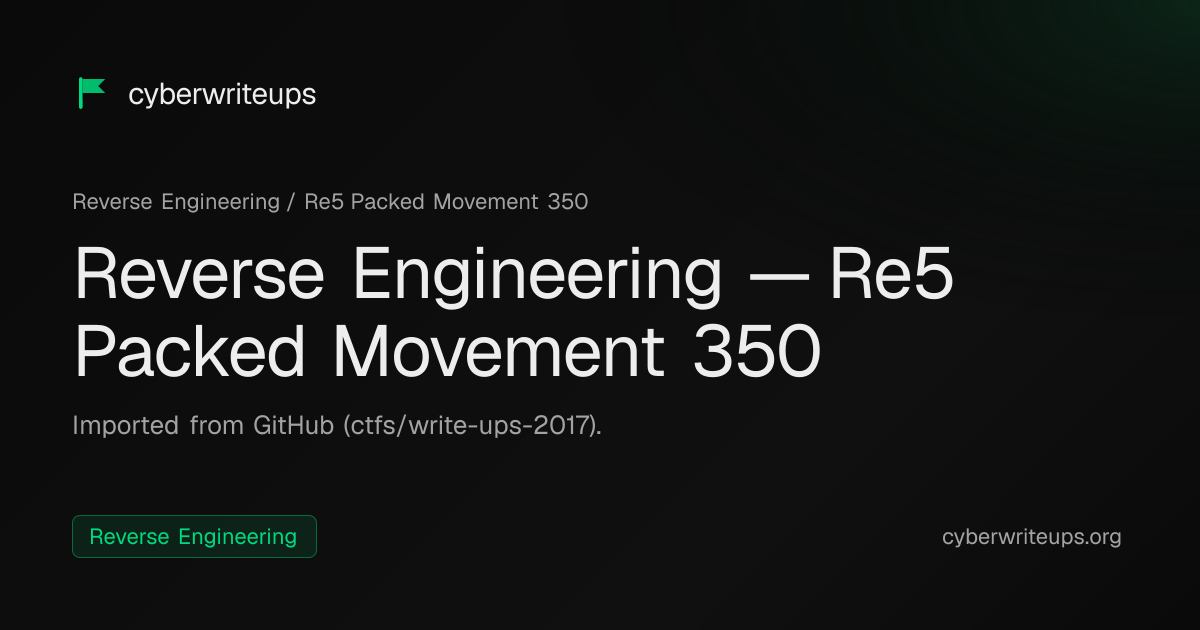 Reverse Engineering — Re5 Packed Movement 350 — Cyber Writeups